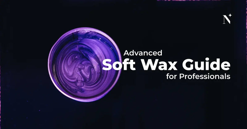 Advanced Soft Wax Guide for Professionals