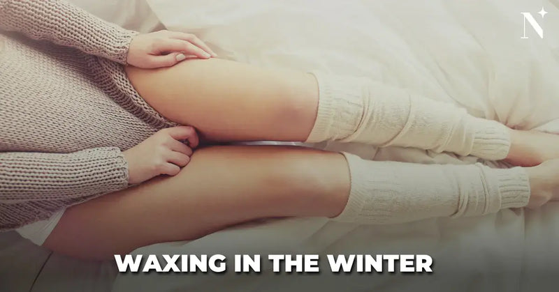 Waxing in the Winter - Tips for Estheticians